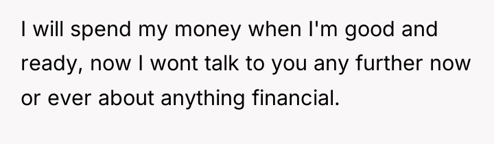 I will spend my money when I'm good and ready,...