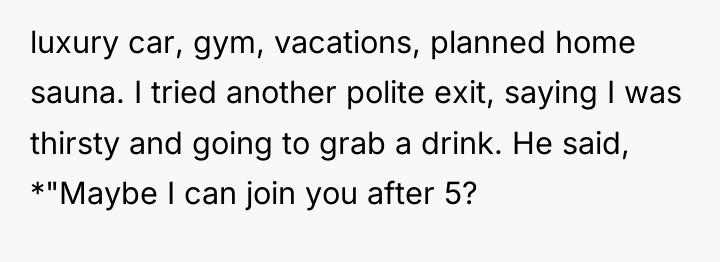 luxury car, gym, vacations, planned home sauna. I tried another...