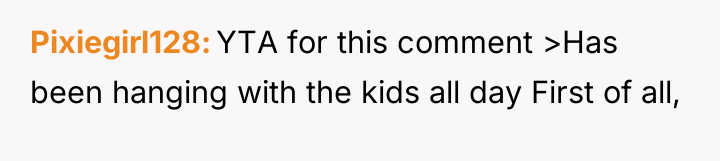 Pixiegirl128 YTA for this comment >Has been hanging with the...