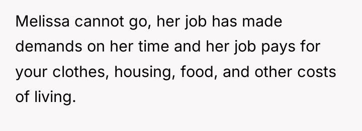Melissa cannot go, her job has made demands on her...