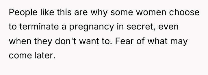 People like this are why some women choose to terminate...