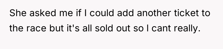 She asked me if I could add another ticket to...