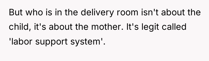 But who is in the delivery room isn't about the...