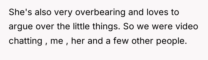 She's also very overbearing and loves to argue over the...