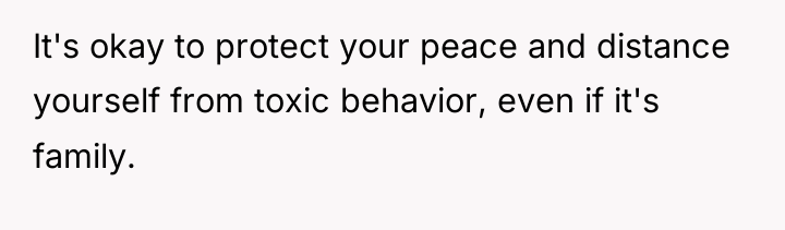 It's okay to protect your peace and distance yourself from...