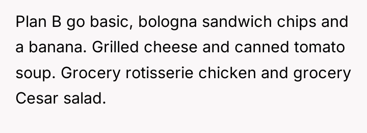Plan B go basic, bologna sandwich chips and a banana....