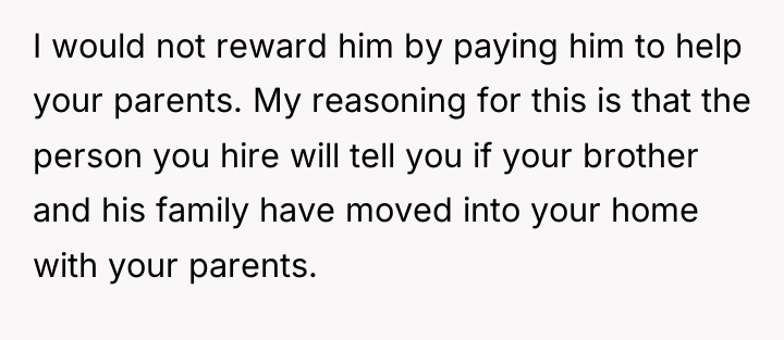 I would not reward him by paying him to help...