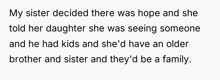 My sister decided there was hope and she told her...