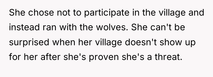 She chose not to participate in the village and instead...