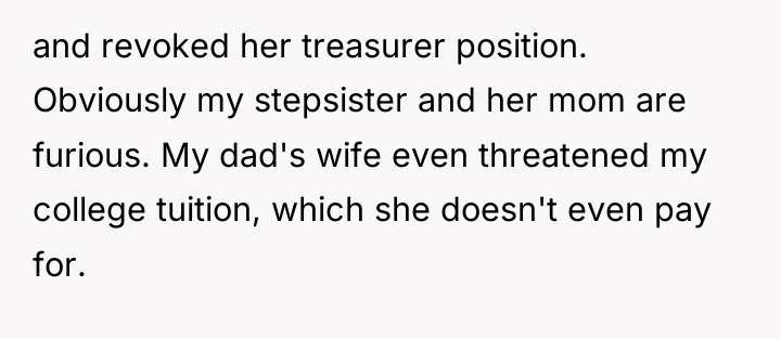 and revoked her treasurer position. Obviously my stepsister and her...