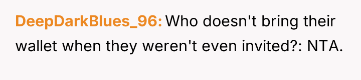 DeepDarkBlues_96 Who doesn't bring their wallet when they weren't even...