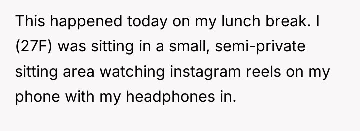 This happened today on my lunch break. I (27F) was...