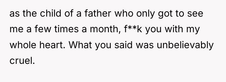 as the child of a father who only got to...