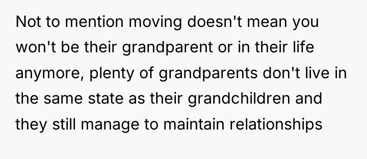 Not to mention moving doesn't mean you won't be their...