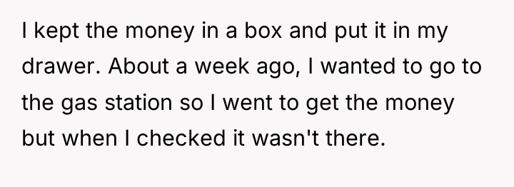 I kept the money in a box and put it...