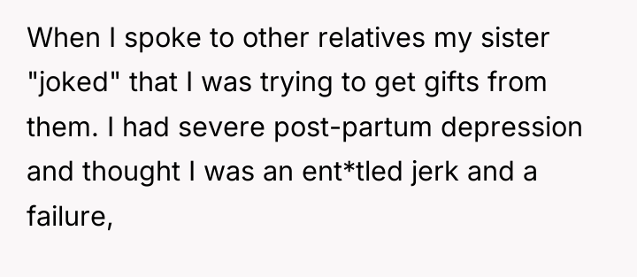 When I spoke to other relatives my sister "joked" that...