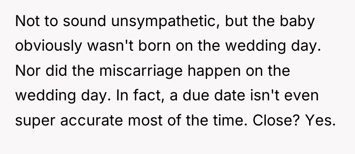 Not to sound unsympathetic, but the baby obviously wasn't born...