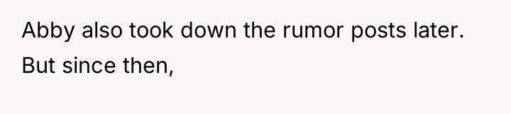 Abby also took down the rumor posts later. But since...