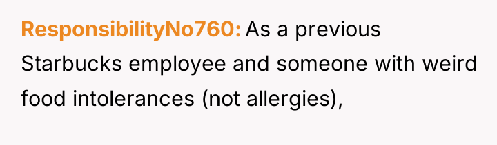 ResponsibilityNo760 As a previous Starbucks employee and someone with weird...
