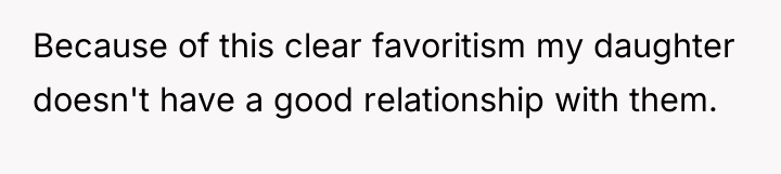 Because of this clear favoritism my daughter doesn't have a...