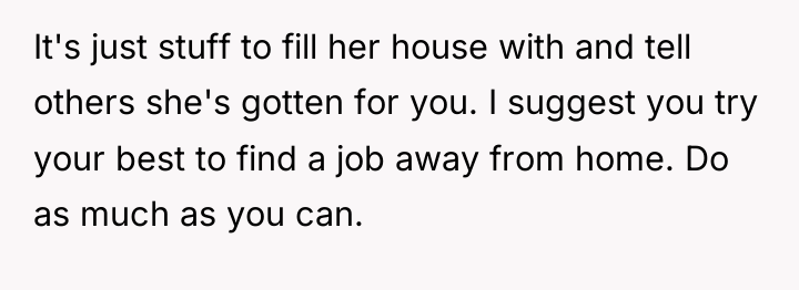 It's just stuff to fill her house with and tell...
