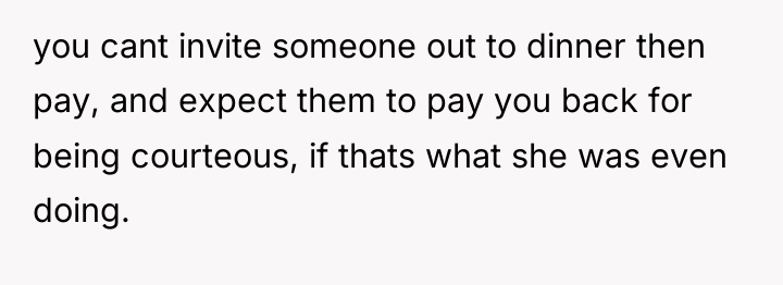 you cant invite someone out to dinner then pay, and...