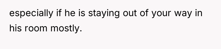 especially if he is staying out of your way in...