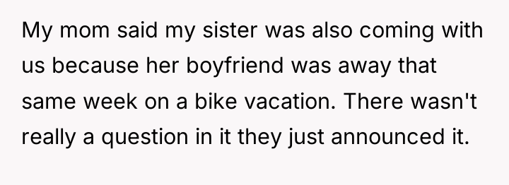 My mom said my sister was also coming with us...
