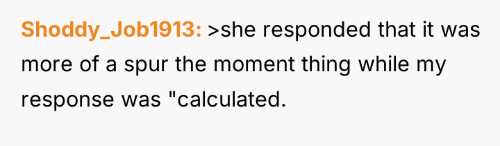 Shoddy_Job1913 >she responded that it was more of a spur...