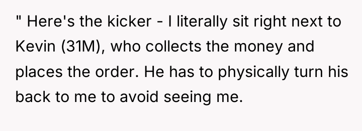 " Here's the kicker - I literally sit right next...