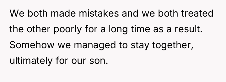 We both made mistakes and we both treated the other...