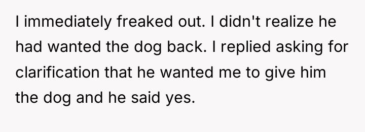 I immediately freaked out. I didn't realize he had wanted...