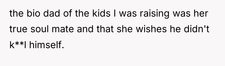 the bio dad of the kids I was raising was...