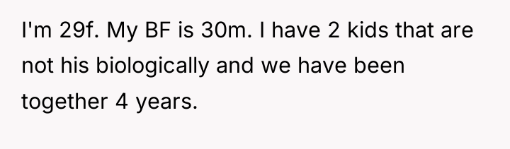 I'm 29f. My BF is 30m. I have 2 kids...