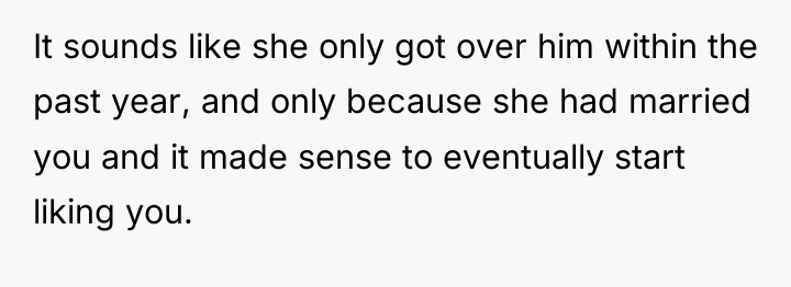 It sounds like she only got over him within the...