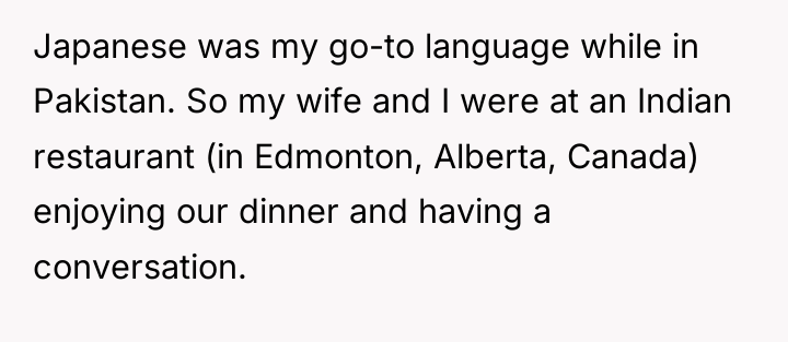 Japanese was my go-to language while in Pakistan. So my...