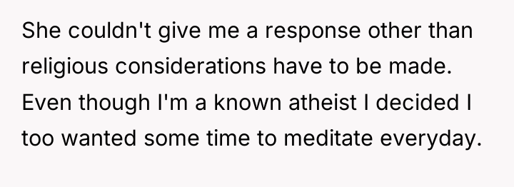 She couldn't give me a response other than religious considerations...