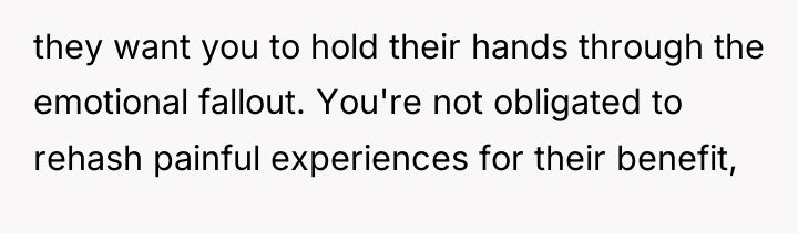 they want you to hold their hands through the emotional...