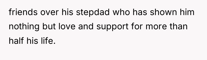 friends over his stepdad who has shown him nothing but...