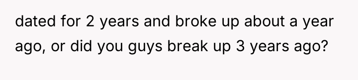 dated for 2 years and broke up about a year...