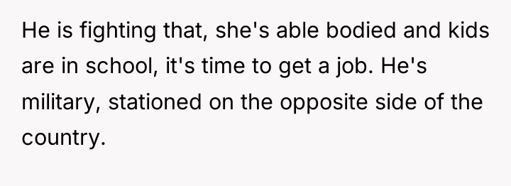 He is fighting that, she's able bodied and kids are...