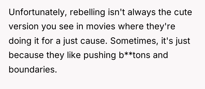 Unfortunately, rebelling isn't always the cute version you see in...