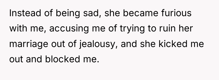 Instead of being sad, she became furious with me, accusing...