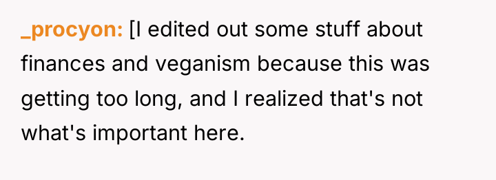 _procyon [I edited out some stuff about finances and veganism...