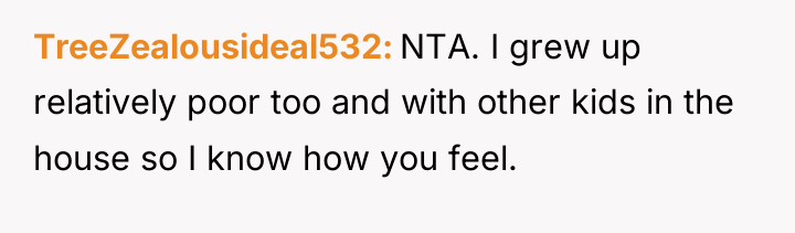 TreeZealousideal532 NTA. I grew up relatively poor too and with...