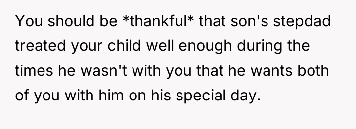 You should be *thankful* that son's stepdad treated your child...