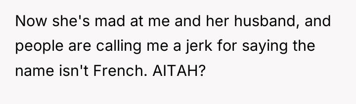 Now she's mad at me and her husband, and people...