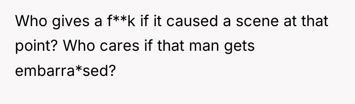 Who gives a f**k if it caused a scene at...