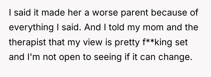 I said it made her a worse parent because of...