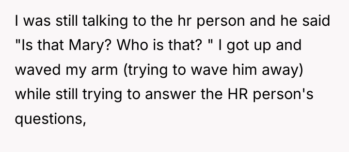 I was still talking to the hr person and he...